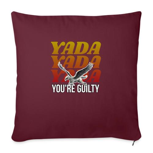 Yada Yada Yada You're Guilty - Throw Pillow Cover 17.5” x 17.5”