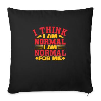 Autism I Think I Am Normal I Am Normal For Me - Throw Pillow Cover 17.5” x 17.5” - black - Front