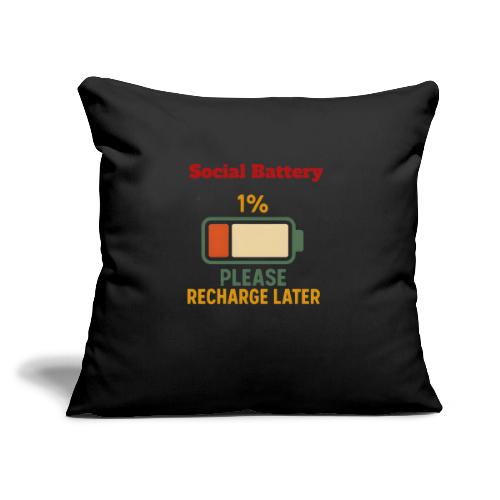 Social Battery 1 Percent Funny Saying tshirt - Throw Pillow Cover 17.5” x 17.5”
