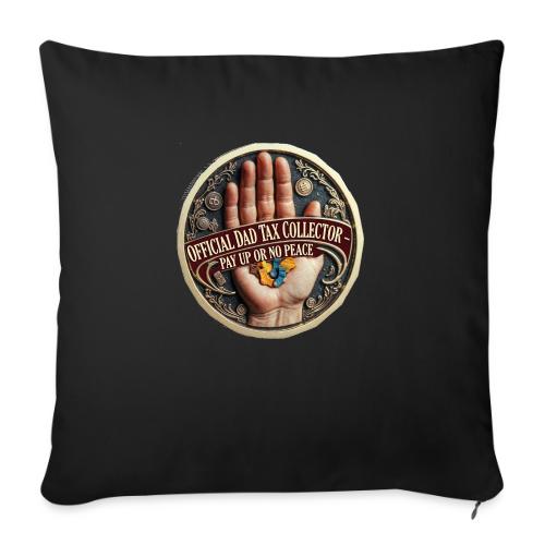 Dad Tax Collector Medallion T Shirt - Throw Pillow Cover 17.5” x 17.5”