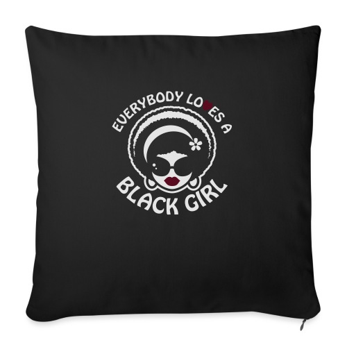 Everybody Loves A Black Girl - Version 1 Reverse - Throw Pillow Cover 17.5” x 17.5”