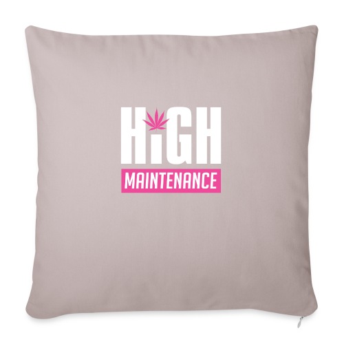 High Maintenance - Throw Pillow Cover 17.5” x 17.5”