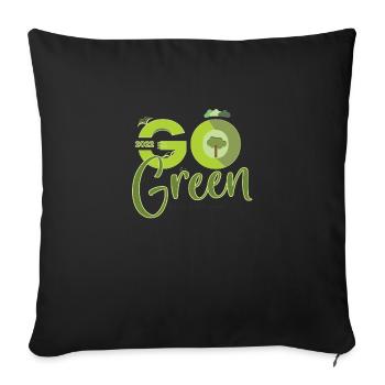 Go Green Design - Throw Pillow Cover 17.5” x 17.5” - black - Front