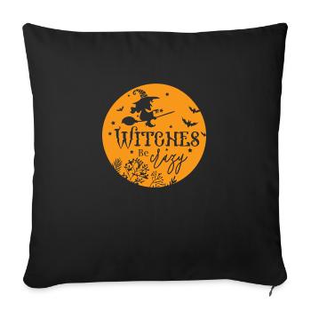 Witches Be Crazy - Throw Pillow Cover 17.5” x 17.5” - black - Front