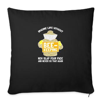 Imagine Life Without Beekeeping - Throw Pillow Cover 17.5” x 17.5” - black - Front