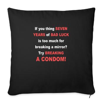 If You Thing Seven Years Of Bad Luck Quote - Throw Pillow Cover 17.5” x 17.5” - black - Front