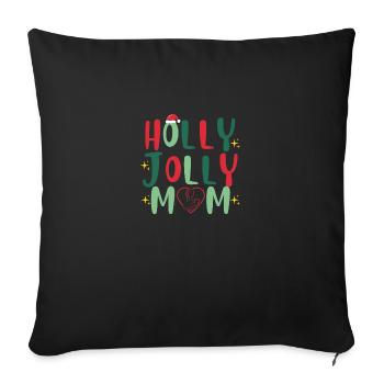HOLLY JOLLY mom - Throw Pillow Cover 17.5” x 17.5” - black - Front