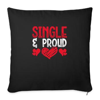 Single And Proud - Throw Pillow Cover 17.5” x 17.5” - black - Front