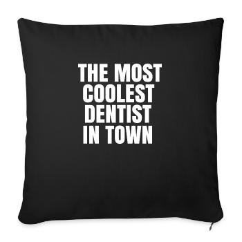 The Most Coolest Dentist In Town - Throw Pillow Cover 17.5” x 17.5” - black - Front