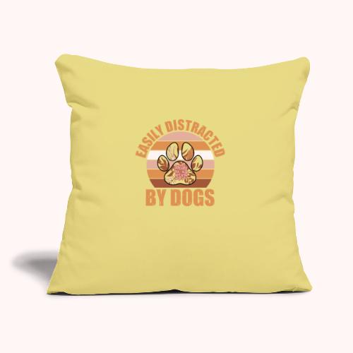 Easily Distracted By Dogs - Throw Pillow Cover 17.5” x 17.5”