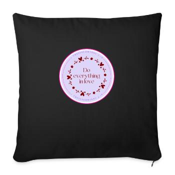 Do everything in love - Throw Pillow Cover 17.5” x 17.5” - black - Front