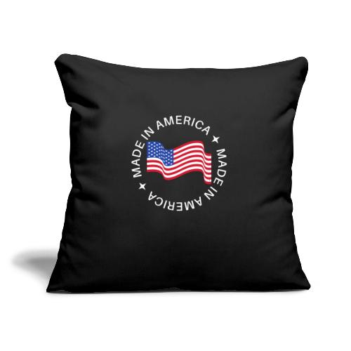 Made in America - Throw Pillow Cover 17.5” x 17.5”