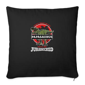Don’t Mess With Papasaurus - Throw Pillow Cover 17.5” x 17.5” - black - Front