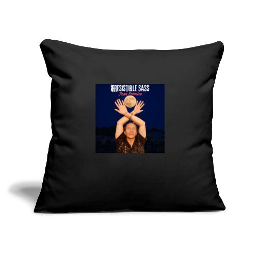 Irresistible Sass - Throw Pillow Cover 17.5” x 17.5”