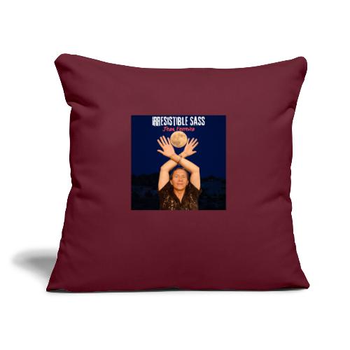 Irresistible Sass - Throw Pillow Cover 17.5” x 17.5”