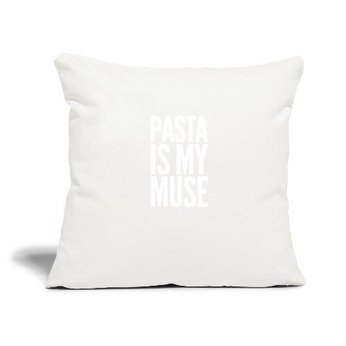 Pasta is My Inspiration - Throw Pillow Cover 17.5” x 17.5”