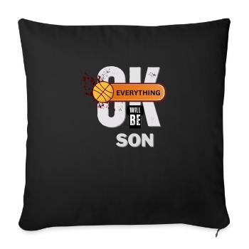 Basketball Son Motivational Everything Will Be OK - Throw Pillow Cover 17.5” x 17.5” - black - Front