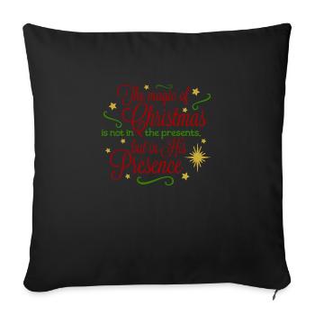 Christmas, The Magic of Christmas is not in the - Throw Pillow Cover 17.5” x 17.5” - black - Front