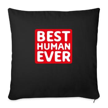 Best Human Ever Great Humanitarian Gift - Throw Pillow Cover 17.5” x 17.5” - black - Front