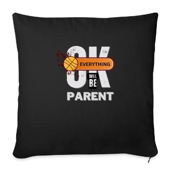 Everything Will Be OK Parent Basketball Design - Throw Pillow Cover 17.5” x 17.5” - black - Front