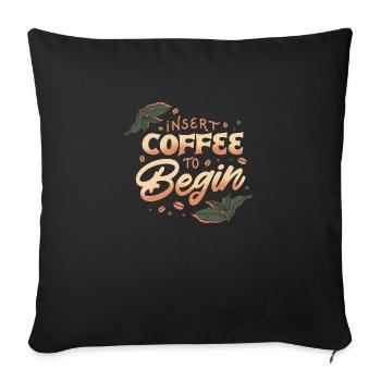 Insert Coffee to Begin green - Throw Pillow Cover 17.5” x 17.5” - black - Front