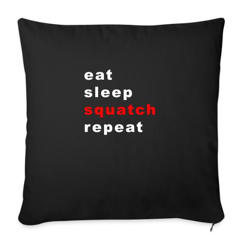 eat sleep squatch repeat - Throw Pillow Cover 17.5” x 17.5”