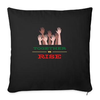Together We Rise - Throw Pillow Cover 17.5” x 17.5” - black - Front