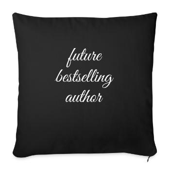 Future Bestselling Author, Writer - Throw Pillow Cover 17.5” x 17.5” - black - Front