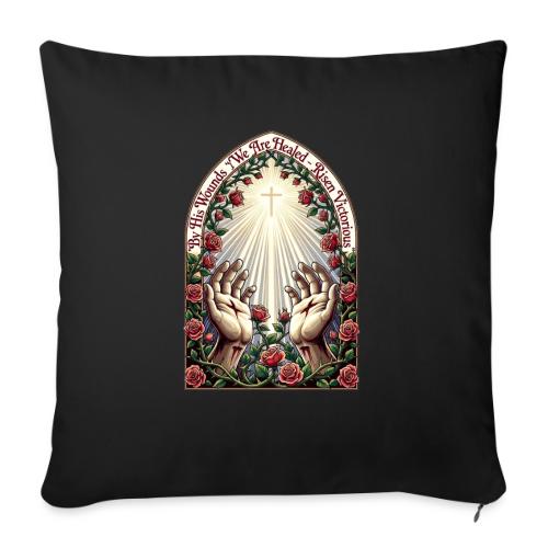 Easter By His Wounds Healed T Shirt, Renewal Gift - Throw Pillow Cover 17.5” x 17.5”