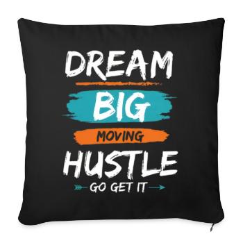 Dream Big Hustle Gogetit - Throw Pillow Cover 17.5” x 17.5” - black - Front