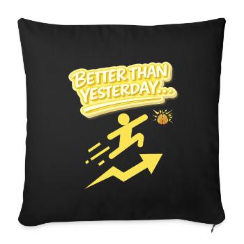 Better Than Yesterday Motion - Throw Pillow Cover 17.5” x 17.5” - black - Front