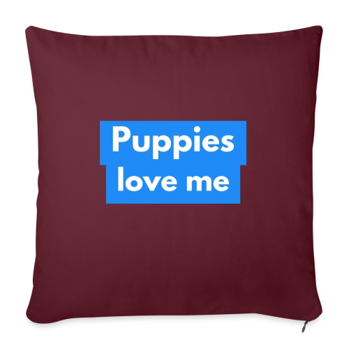 Puppies love me - Throw Pillow Cover 17.5” x 17.5”