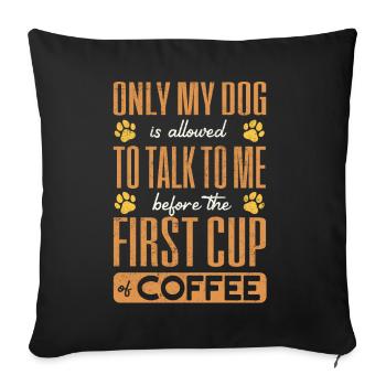 Coffee and DOgs, Dog Owner , Coffee addict - Throw Pillow Cover 17.5” x 17.5” - black - Front