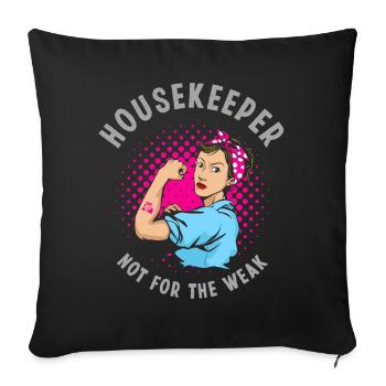 Housekeeper Not For The Weak Funny Housekeeping - Throw Pillow Cover 17.5” x 17.5” - black - Front