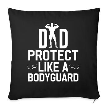 Dad Protect Like A Bodyguard Fathers Day Gifts - Throw Pillow Cover 17.5” x 17.5” - black - Front