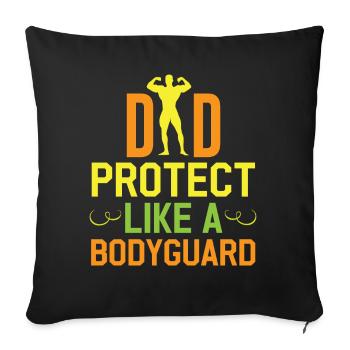 Dad Protect Like A Bodyguard Fathers Day Gifts - Throw Pillow Cover 17.5” x 17.5” - black - Front