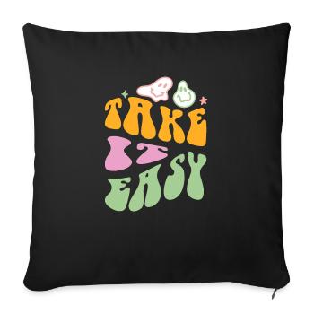 TAKE IT EASY - Throw Pillow Cover 17.5” x 17.5” - black - Front