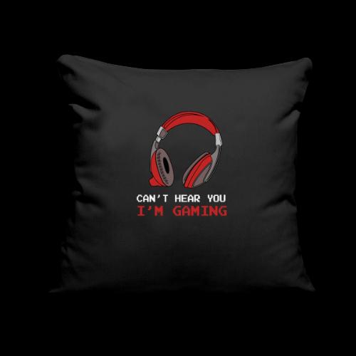 Can't Hear You, I'm Gaming (Headphones) - Throw Pillow Cover 17.5” x 17.5”