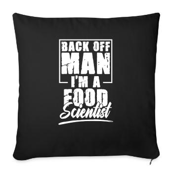 Back Off Man I'm A Scientist Funny Food Science - Throw Pillow Cover 17.5” x 17.5” - black - Front