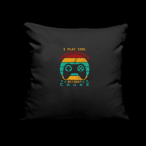 I Play Cool Video Games So I Don't Choke - Throw Pillow Cover 17.5” x 17.5”