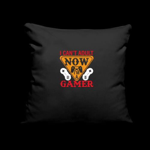 I Can't Adult Now, I'm A Gamer - Throw Pillow Cover 17.5” x 17.5”
