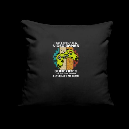 I Don't Always Play Video Games... - Throw Pillow Cover 17.5” x 17.5”