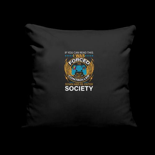 I WAS FORCED TO PUT MY CONTROLLER - Throw Pillow Cover 17.5” x 17.5”