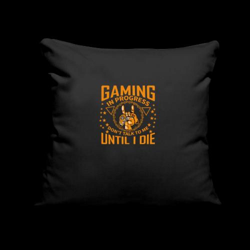 Gaming in Progress: Don't Talk Until I Die - Throw Pillow Cover 17.5” x 17.5”