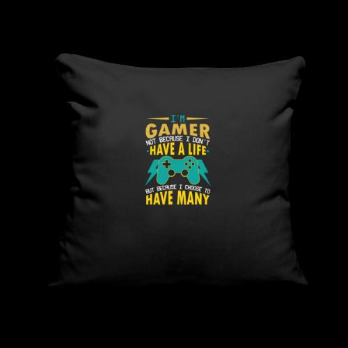 I'm A Gamer: I Choose To Have Many Lives - Throw Pillow Cover 17.5” x 17.5”