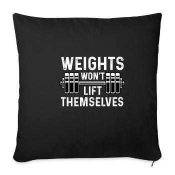 Won't lift themselves Bodyguards Gift - Throw Pillow Cover 17.5” x 17.5” - black - Front