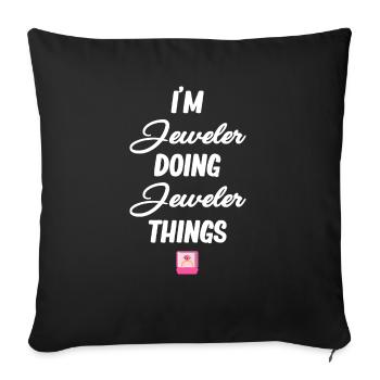 I'm Jeweler Doing Jeweler Things Diamonds - Throw Pillow Cover 17.5” x 17.5” - black - Front