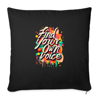 Find your Own Voice - Throw Pillow Cover 17.5” x 17.5” - black - Front