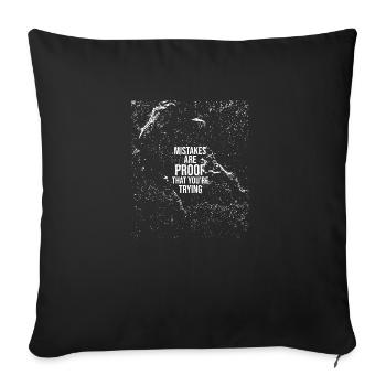 Mistakes Are Proof Youre Trying - Throw Pillow Cover 17.5” x 17.5” - black - Front