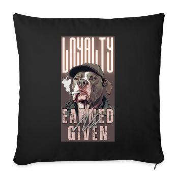 Loyalty Earned Not Given - Throw Pillow Cover 17.5” x 17.5” - black - Front